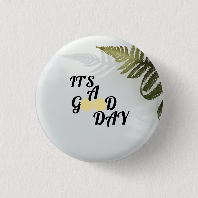 It's a good day    1 inch round button (Front)