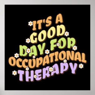 It's a Good Day for Occupational Therapy Poster