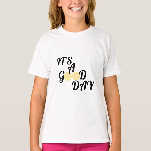 It's a good day       T-Shirt (Front)