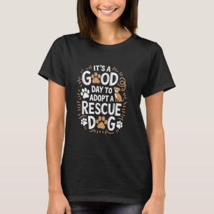 It'S A Good Day To Adopt A Rescue Dog, Dog and Cat T-Shirt