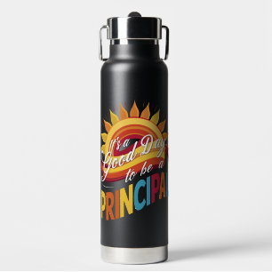 It's A Good Day To Be A Principal Back To School Water Bottle