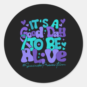 It's A Good Day To Be Alive Suicide Prevention Awa Classic Round Sticker