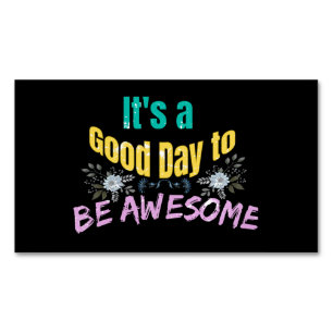 It's a Good Day to Be Awesome Magnetic Business Card