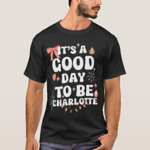 Its A Good Day To Be Charlotte Personalized Christ T-Shirt
