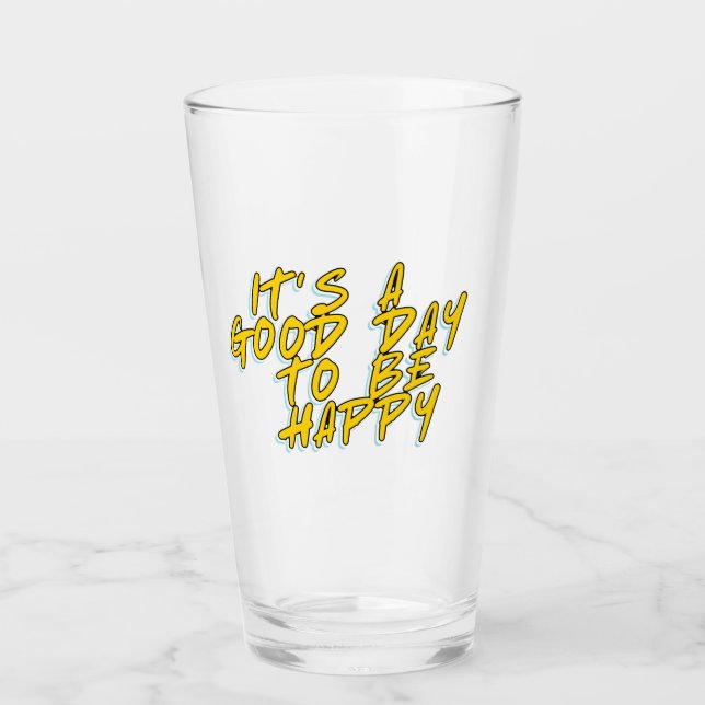 IT'S A GOOD DAY TO BE HAPPY GLASS (Front)