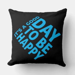It's a Good Day to be Happy Positive Vibes Quote Throw Pillow