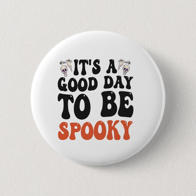  It's a Good Day To Be Spooky Funny Halloween Gift 2 Inch Round Button (Front)