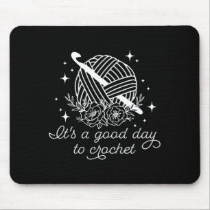 It's a good day to crochet It's a good day to croc Mouse Pad