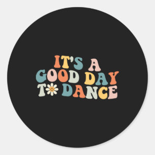 It's A Good Day To Dance Groovy Dancer Funny Dance Classic Round Sticker