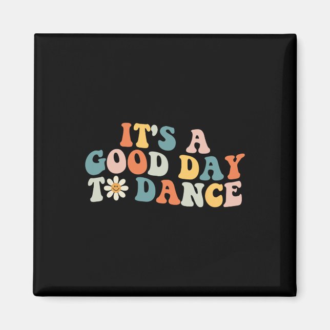 It's A Good Day To Dance Groovy Dancer Funny Dance Magnet (Front)