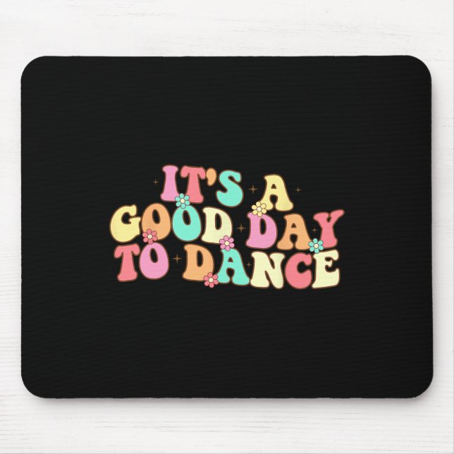 It's A Good Day To Dance Groovy Dancer Funny Dance Mouse Pad (Front)