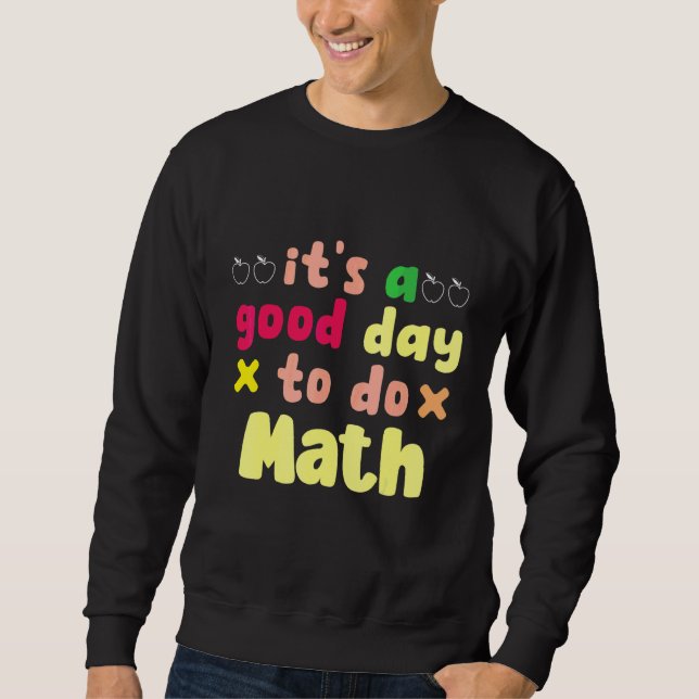 It's A Good Day To Do Math 3d Cad Construction Sweatshirt (Front)