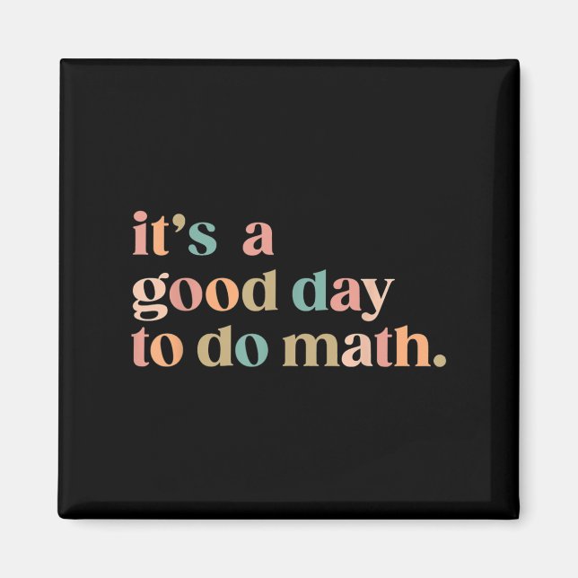It's A Good Day To Do Math Back To School Teacher  Magnet (Front)