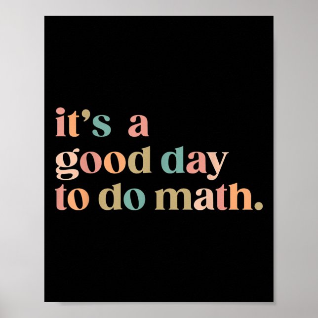 It's A Good Day To Do Math Back To School Teacher  Poster (Front)