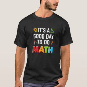 It's A Good Day To Do Math Day Kids Numbers School T-Shirt