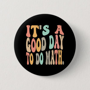It's A Good Day To Do Math For Math Fun Math Teach 2 Inch Round Button