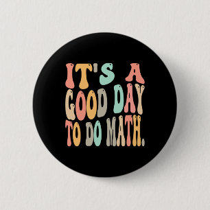 it's a good day to do math for math Fun math teach 2 Inch Round Button