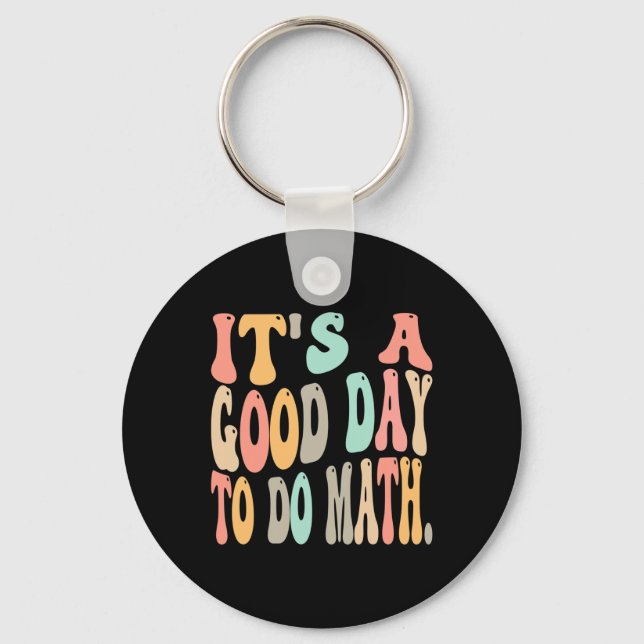 It's A Good Day To Do Math For Math Fun Math Teach Keychain (Front)