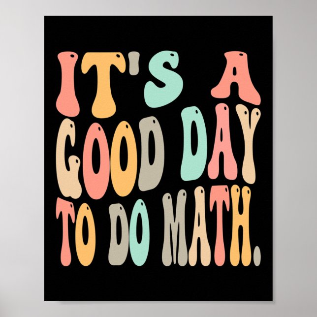 It's A Good Day To Do Math For Math Fun Math Teach Poster (Front)