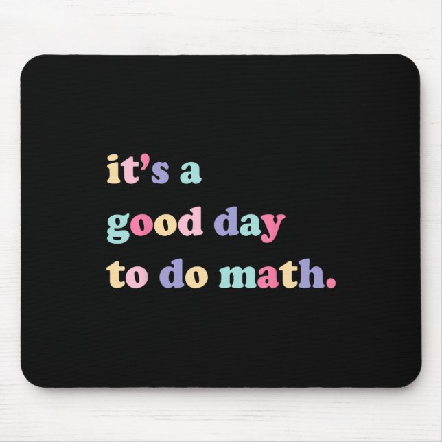 Its A Good Day To Do math  for teachers Back To Sc Mouse Pad (Front)