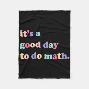 Its A Good Day To Do Math For Teachers Byck To Sch Fleece Blanket