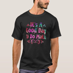 It's a Good Day to do Math T-Shirt