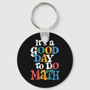 It's A Good Day to Do Math Teacher Inspirational Keychain