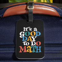 It's A Good Day to Do Math Teacher Inspirational