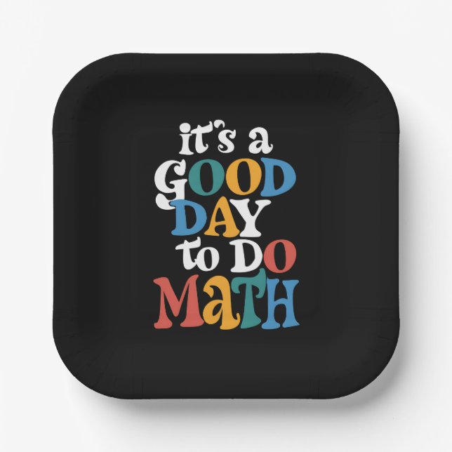It's A Good Day to Do Math Teacher Inspirational Paper Plate (Front)