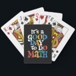 It's A Good Day to Do Math Teacher Inspirational Playing Cards<br><div class="desc">It's A Good Day to Do Math Teacher Inspirational</div>