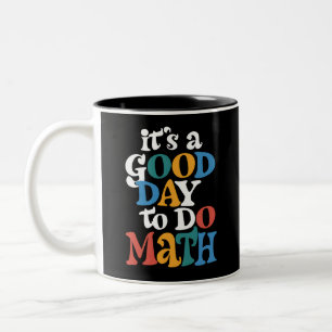It's A Good Day to Do Math Teacher Inspirational Two-Tone Coffee Mug