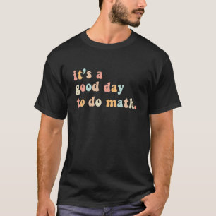 It's A Good Day To Do Math Teacher Math Lover Back T-Shirt
