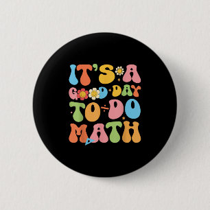 Its A Good Day To Do Math Teacher Mathematics Back 2 Inch Round Button