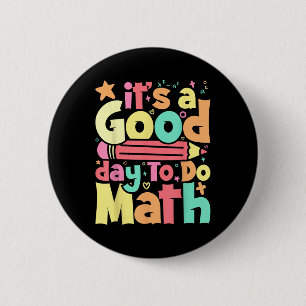 Its A Good Day To Do Math Test Day Testing Math Te 2 Inch Round Button