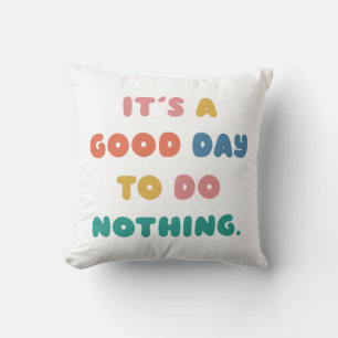 It's a Good Day to Do Nothing Men Women Lazy Humou Throw Pillow