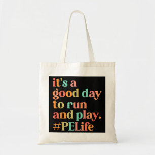 It's A Good Day To Do Run PE Teacher Back To Schoo Tote Bag