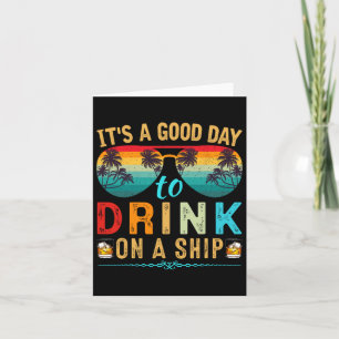 It's A Good Day To Drink On A Ship Cruise Trip Vac Card