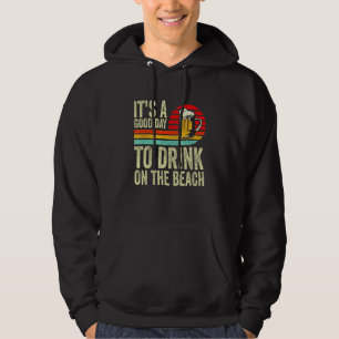 It's A Good Day To Drink On The Beach Retro Beach Hoodie