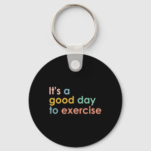 It's A Good Day To Exercise Pe Teacher Funny Gym E Keychain