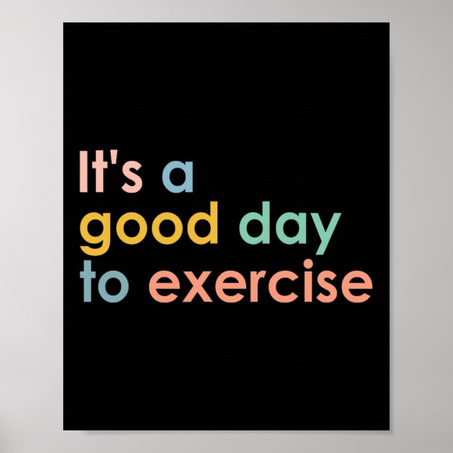 It's A Good Day To Exercise Pe Teacher Funny Gym E Poster (Front)