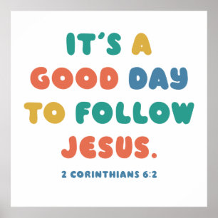It's a Good Day to Follow Jesus – Christian Faith Poster