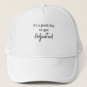 It's a good day to get adjusted funny chiropractor trucker hat