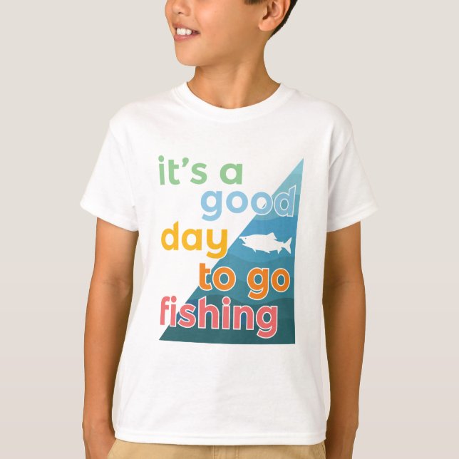 It's a good day to go fishing T-Shirt (Front)