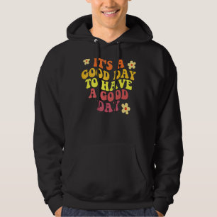 It's A Good Day To Have A Good Day Aesthetic Trend Hoodie