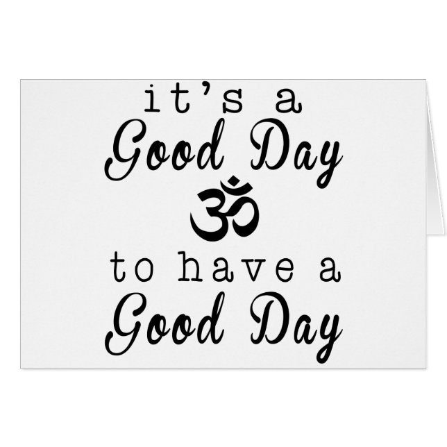 It's a Good Day, to Have a Good Day Om (Front Horizontal)