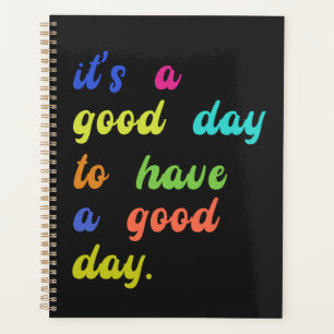 It's a Good Day To Have a Good Day   Positive quot Planner