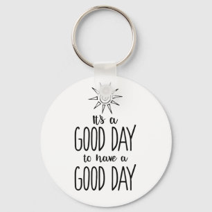 It's a Good Day to have a Good Day Positivity Keychain