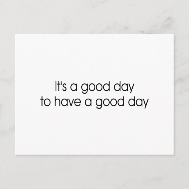 It's a Good Day to Have a Good Day Postcard (Front)