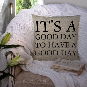 It's A Good Day To Have A Good Day Throw Pillow