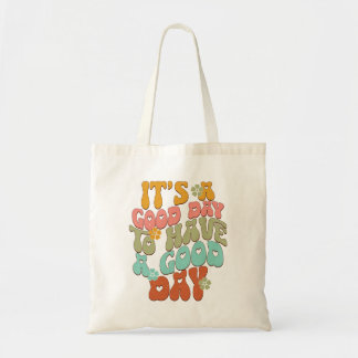 It's a good day to have a good day tote bag